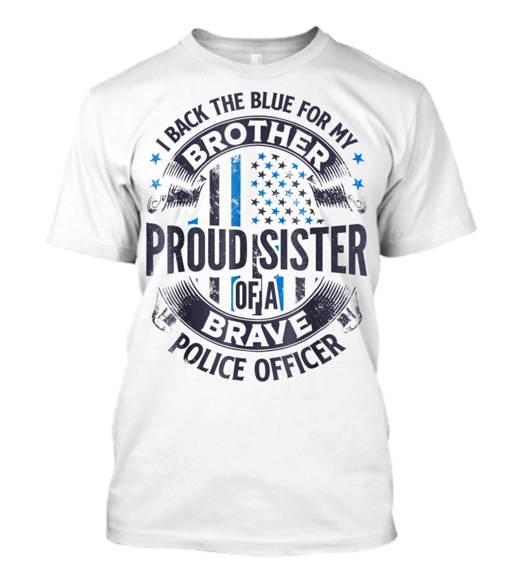 I Back The Blue For My Brother Proud Sister Of A Brave Police Officer T-Shirt
