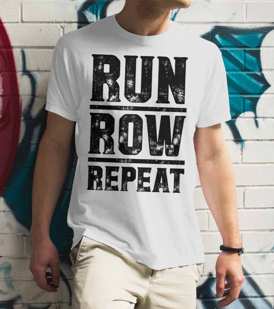 Run Row Repeat Fitness Gym Workout Routine Enthusiast RC T-Shirt