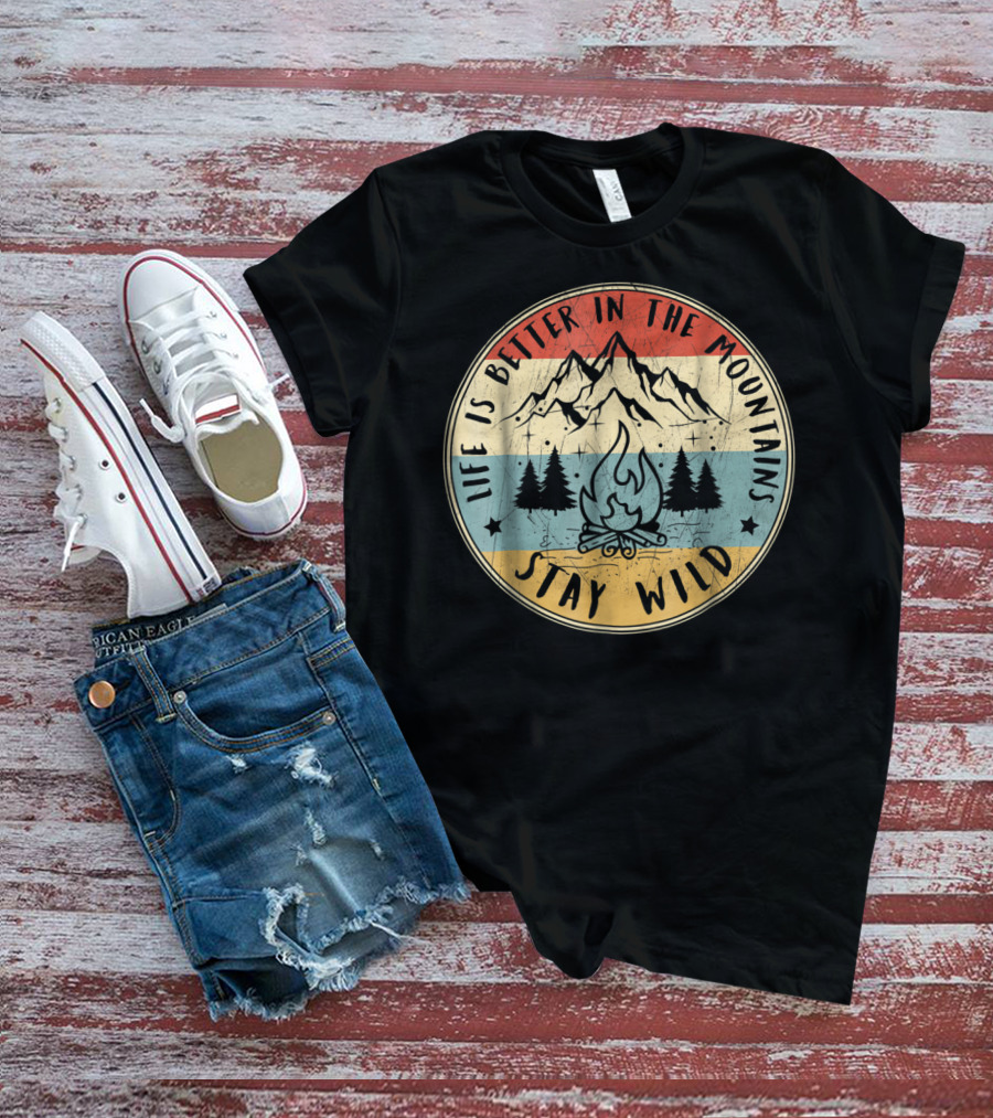 Stay Wild Life Is Better In The Mountains Vintage Campfire T-Shirt