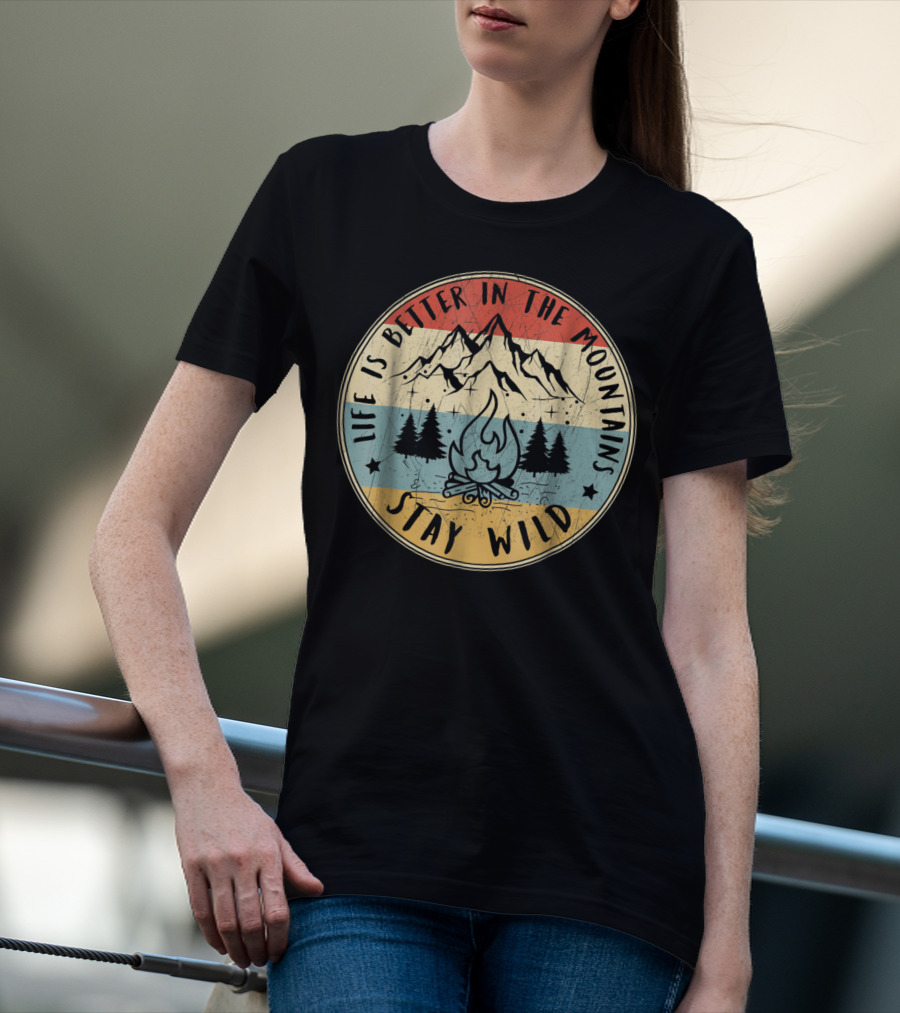 Stay Wild Life Is Better In The Mountains Vintage Campfire T-Shirt