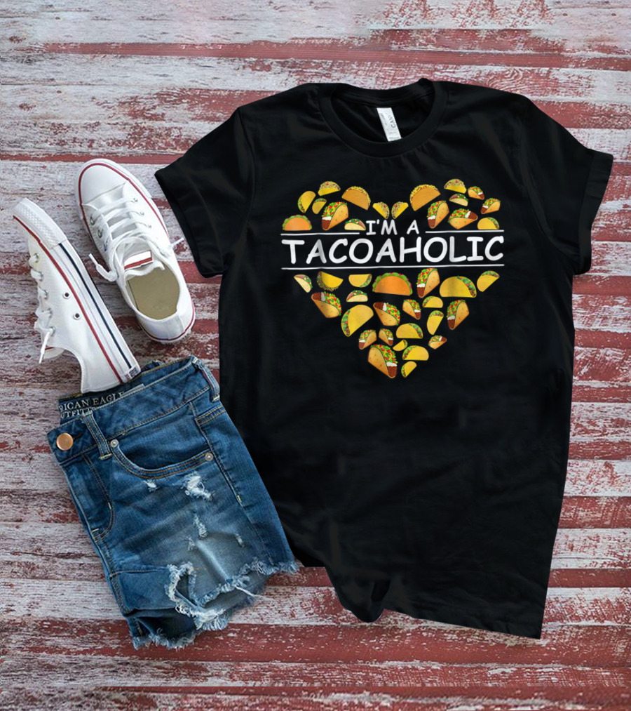 I'm A Tacoholic Heart Taco Apparel Clothing Tacos T-Shirt