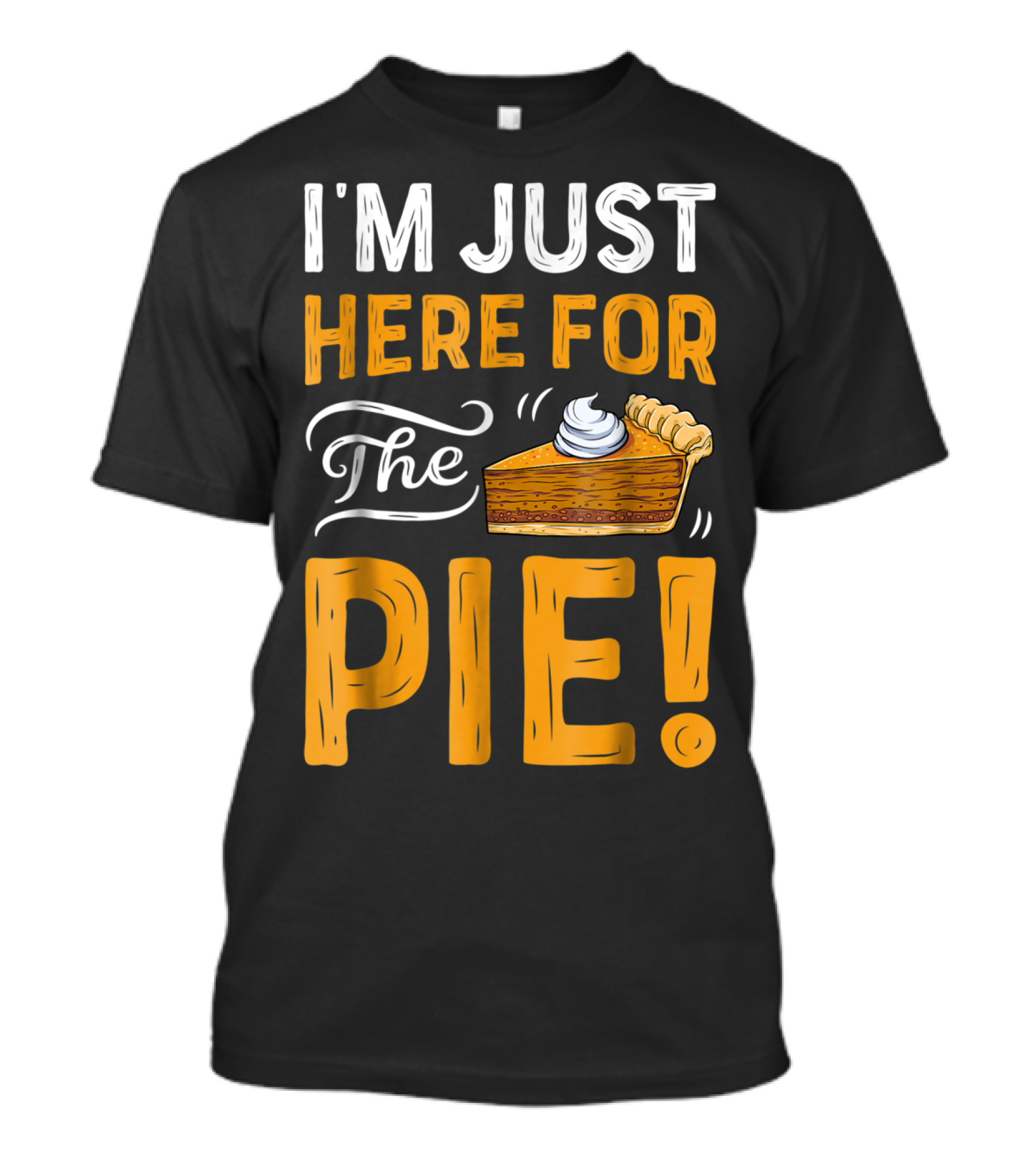 I'm Just Here For The Pie Thanksgiving Women ZT T-Shirt