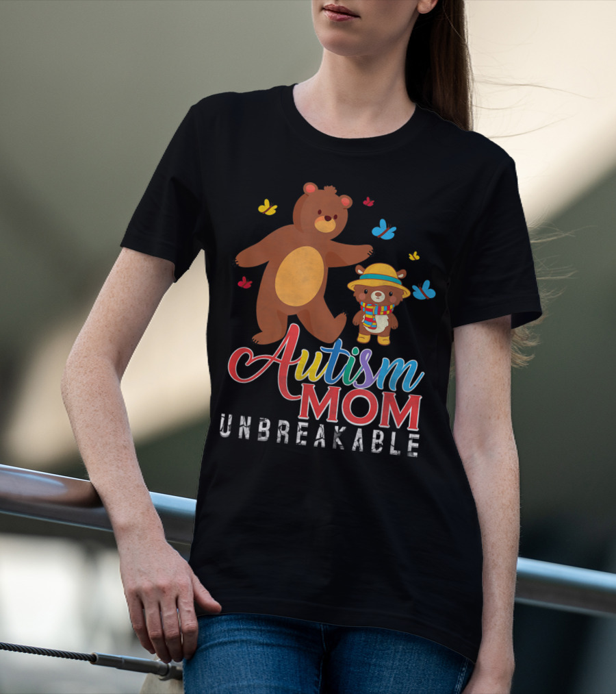 Autism Mom Unbreakable Autism Awareness Bears And Butterflies T-Shirt