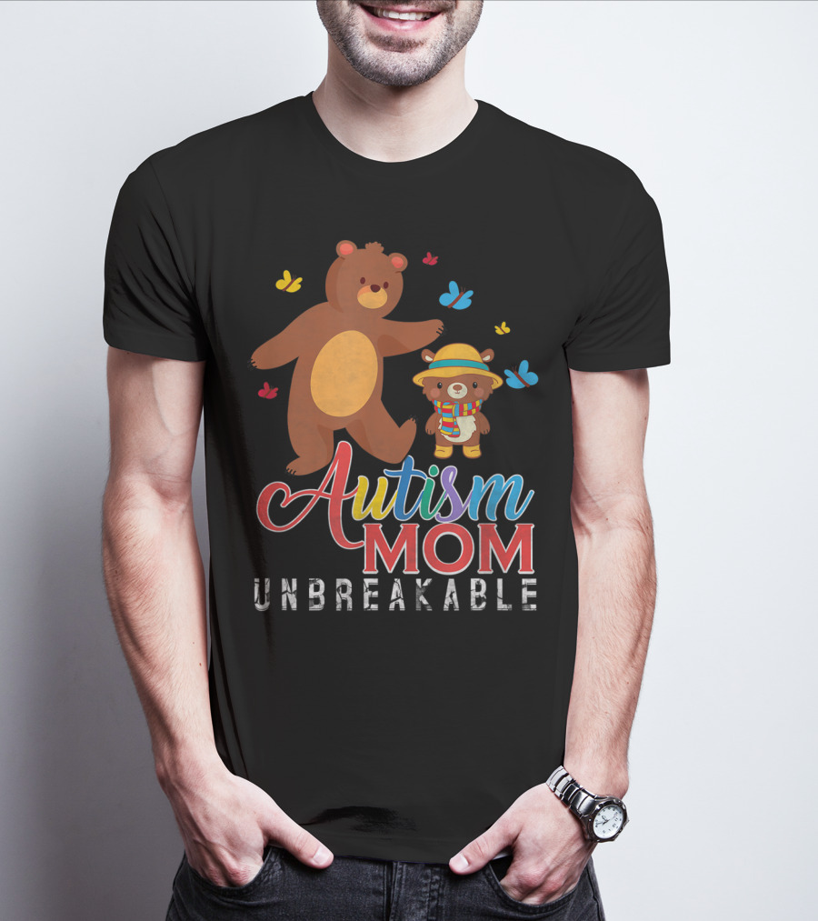 Autism Mom Unbreakable Autism Awareness Bears And Butterflies T-Shirt