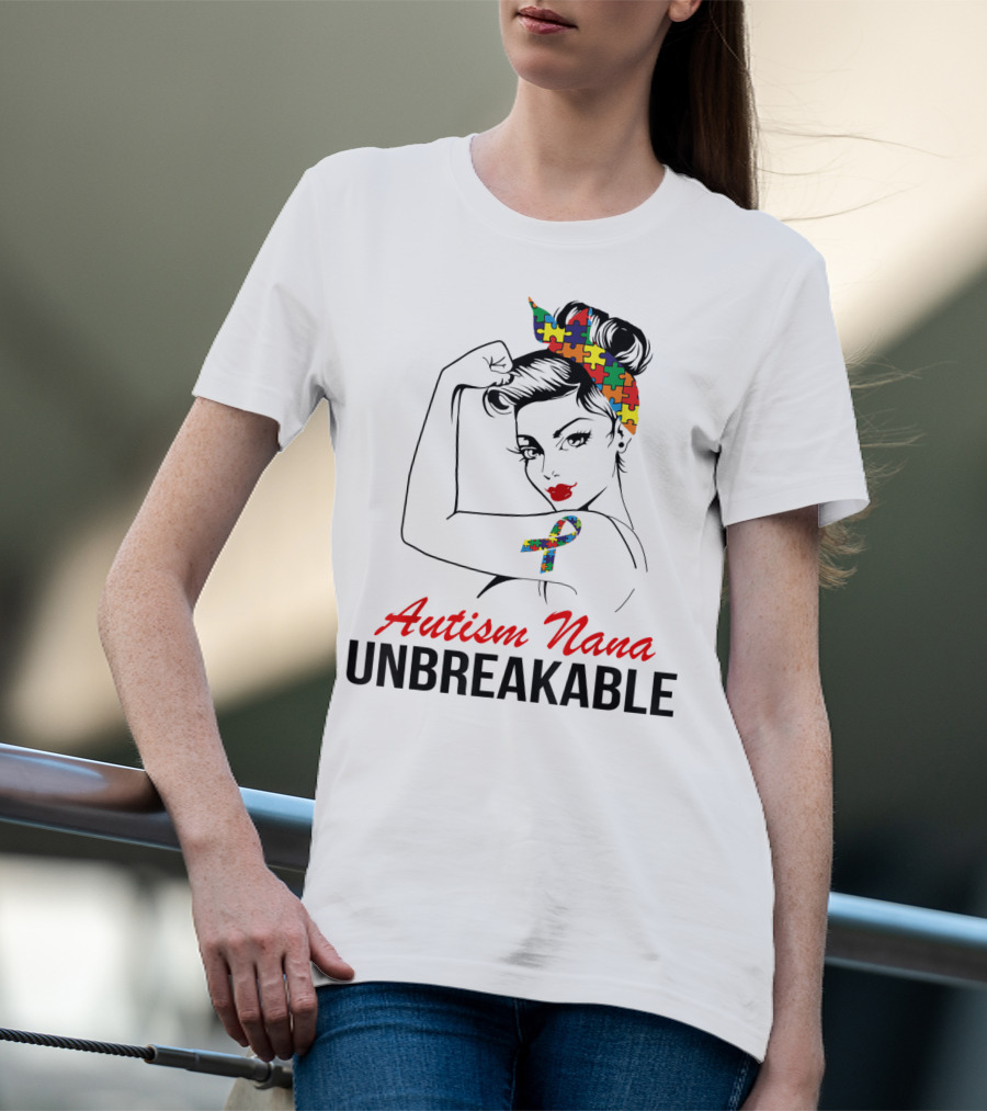 Autism Nana Unbreakable With Puzzle Ribbon And Rosie The Riveter T-Shirt