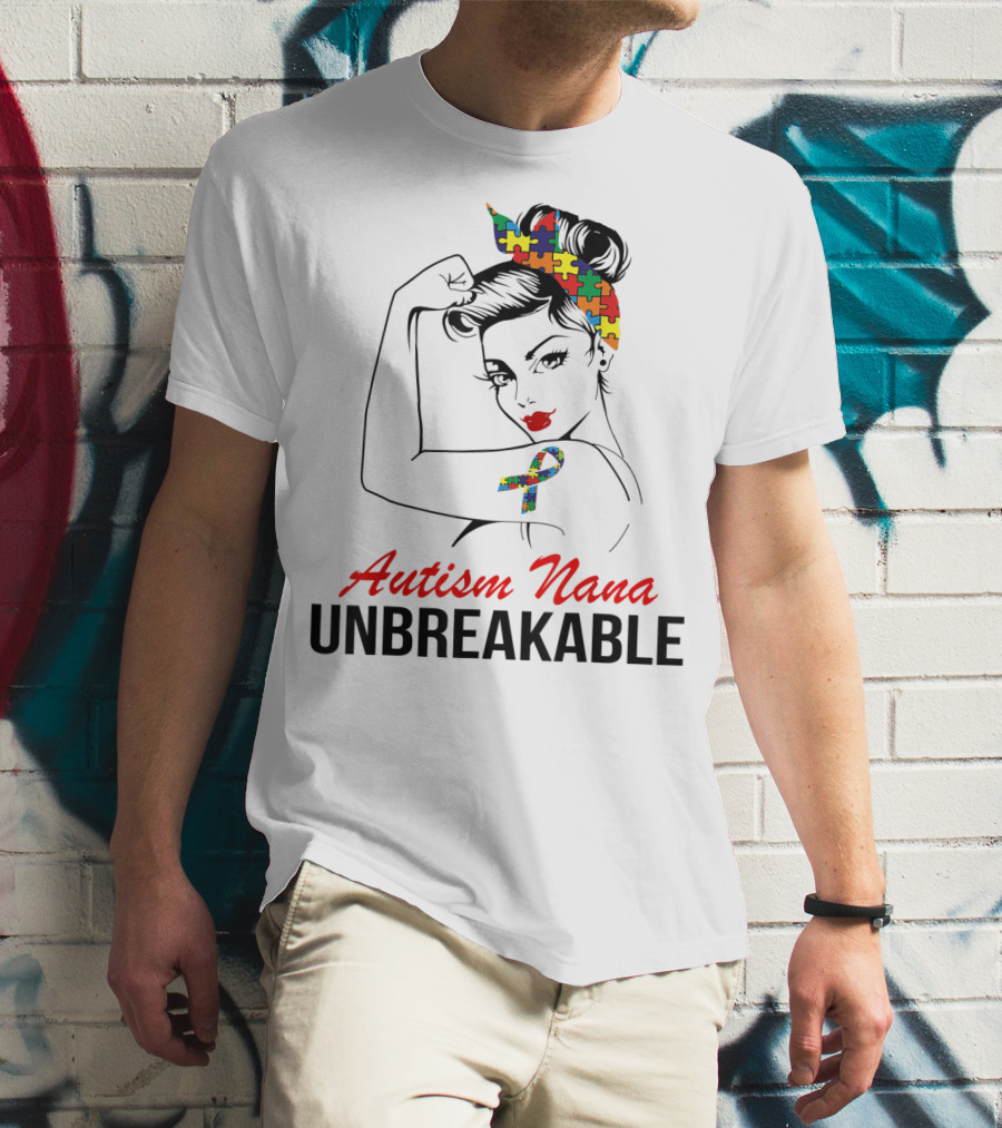 Autism Nana Unbreakable With Puzzle Ribbon And Rosie The Riveter T-Shirt