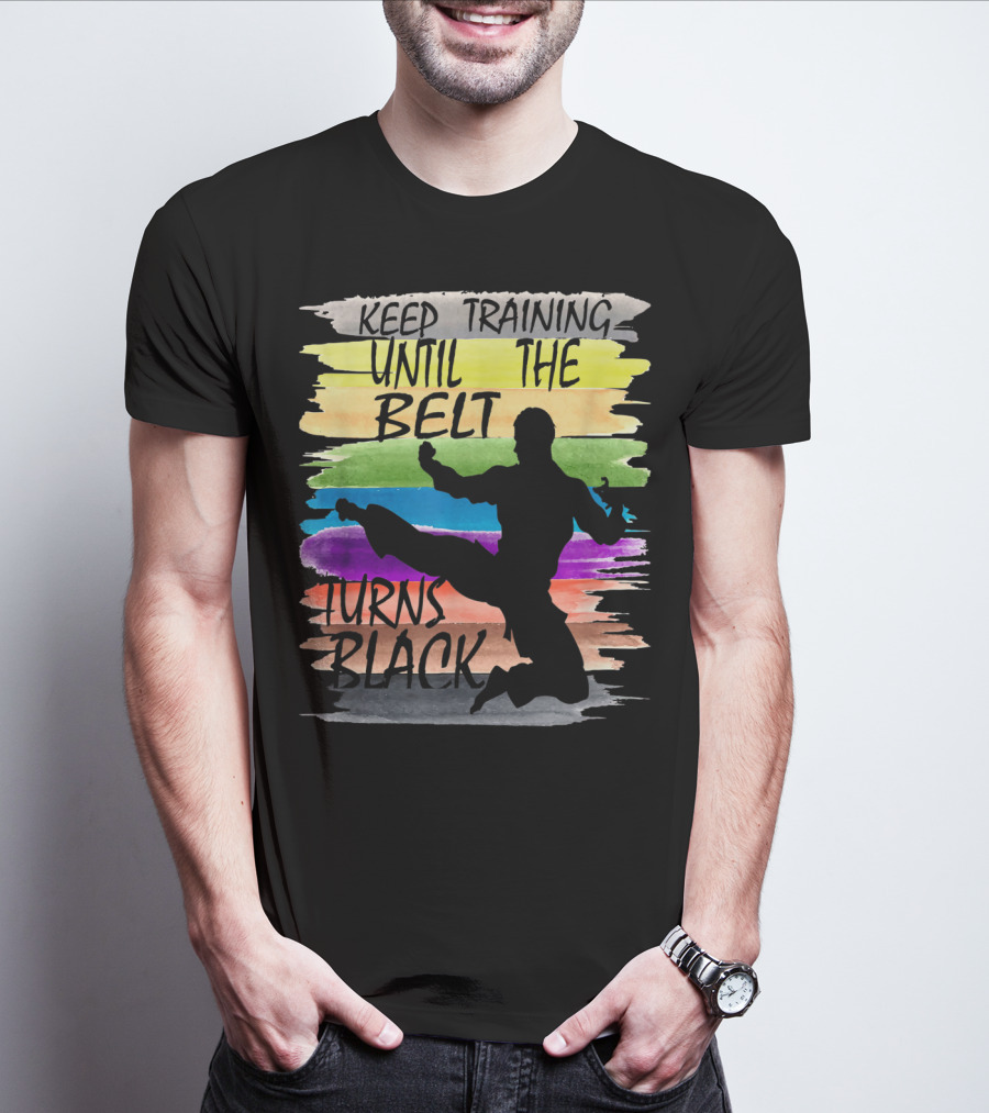 Keep Training Until The Belt Turns Black Silhouette Martial Art Kick Rainbow Stripes T-Shirt