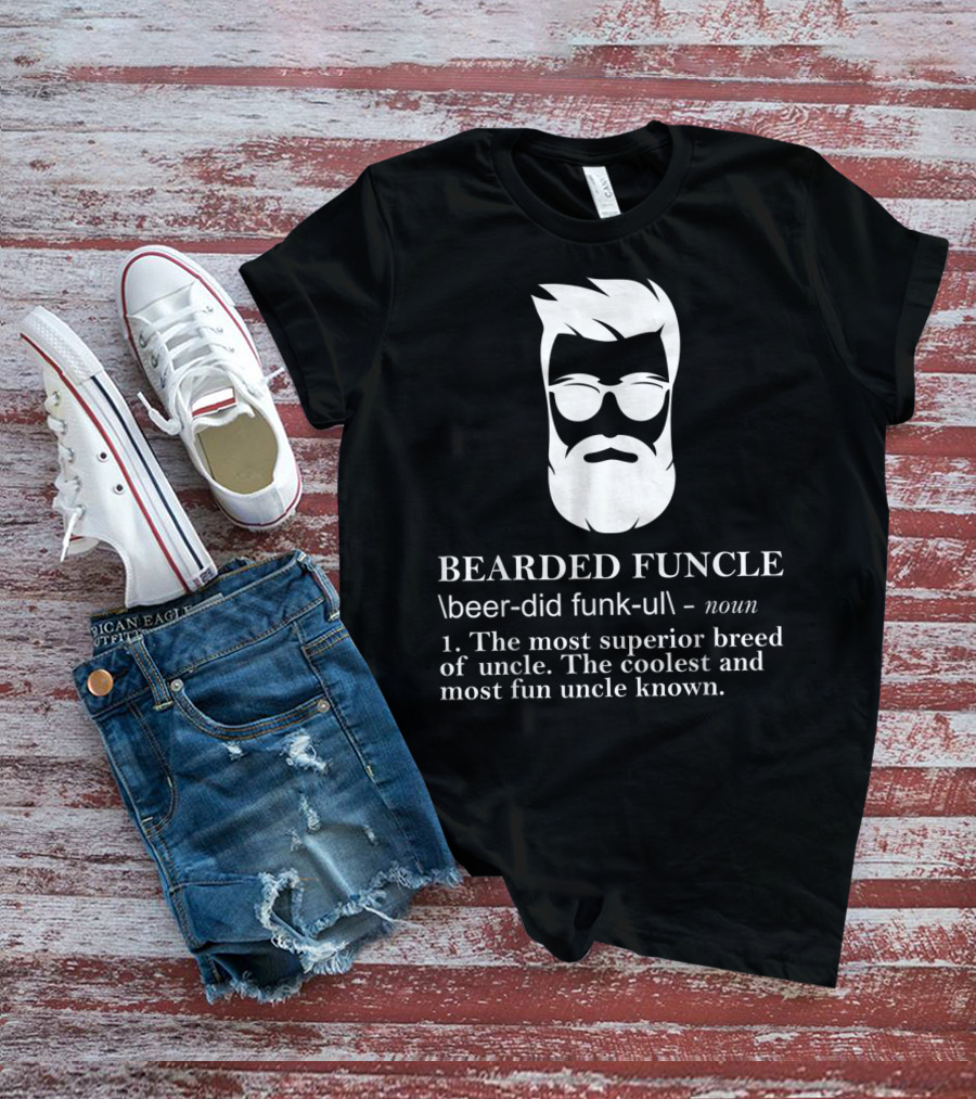 Funny Bearded Funcle The Most Superior Coolest Fun Uncle T-Shirt