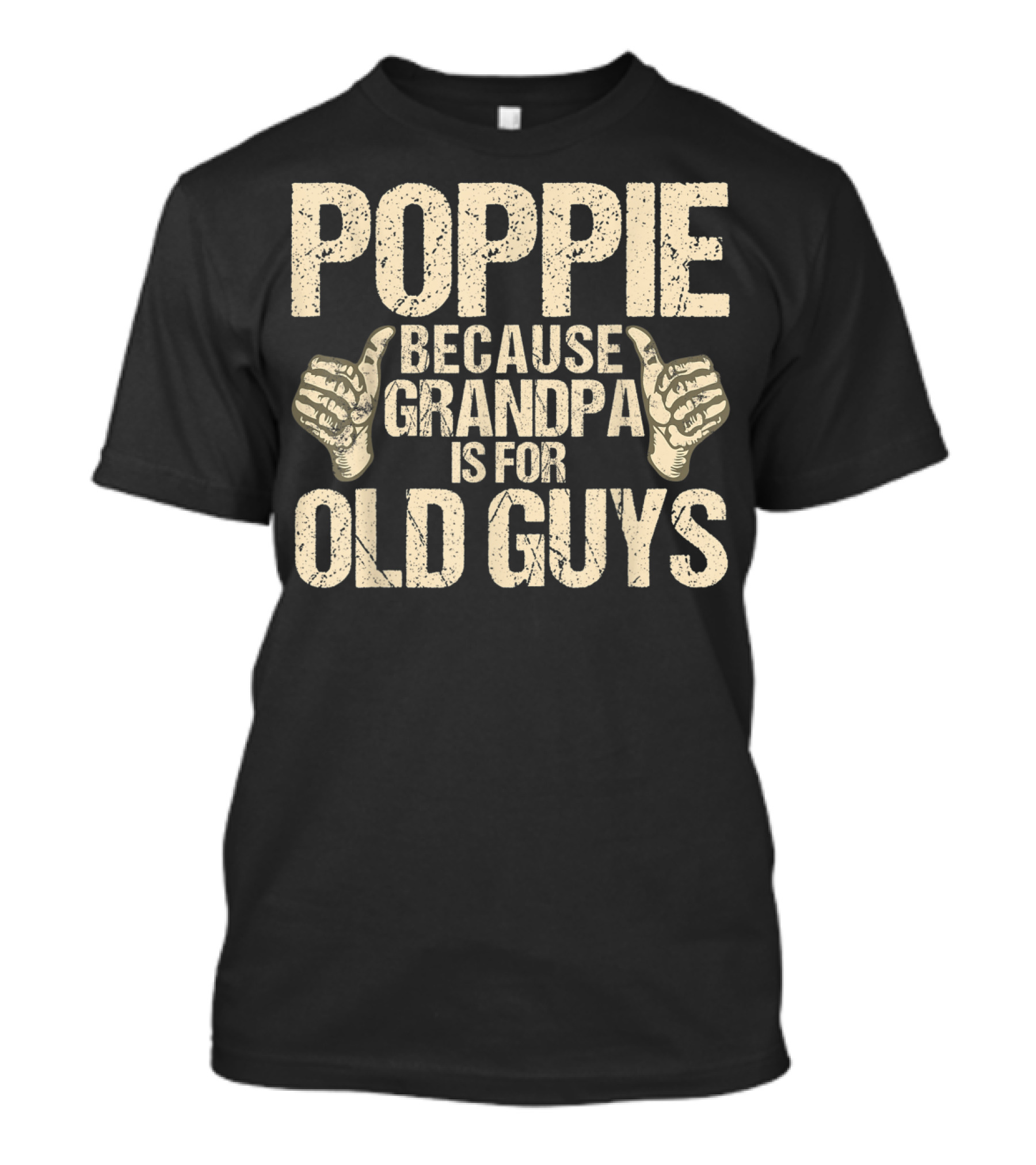 Poppie Because Grandpa Is For Old Guys T-Shirt