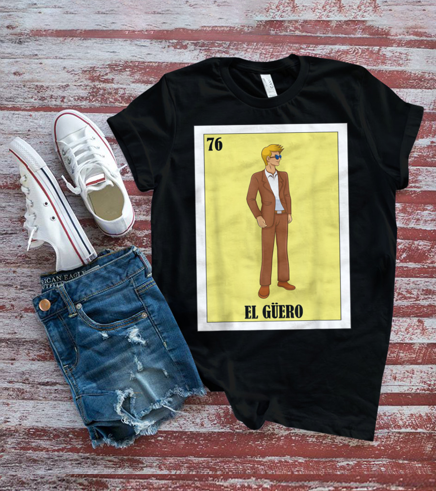 76 El Güero Lotería Card Blonde Guy Spanish T-Shirt