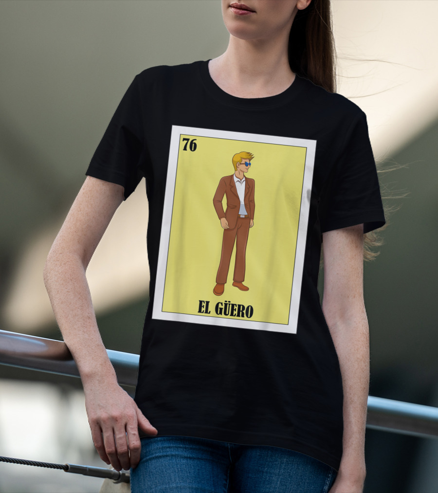 76 El Güero Lotería Card Blonde Guy Spanish T-Shirt