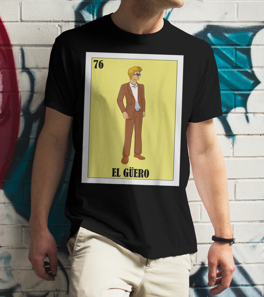 76 El Güero Lotería Card Blonde Guy Spanish T-Shirt