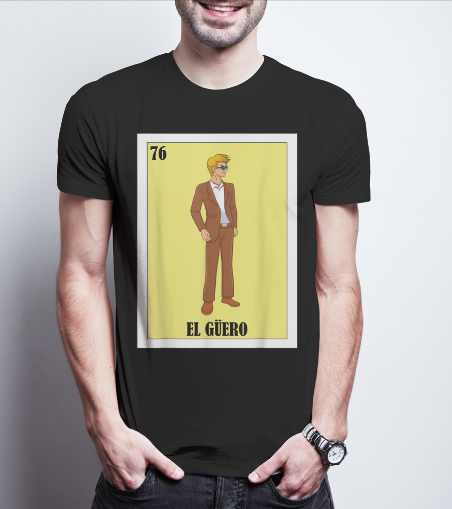 76 El Güero Lotería Card Blonde Guy Spanish T-Shirt