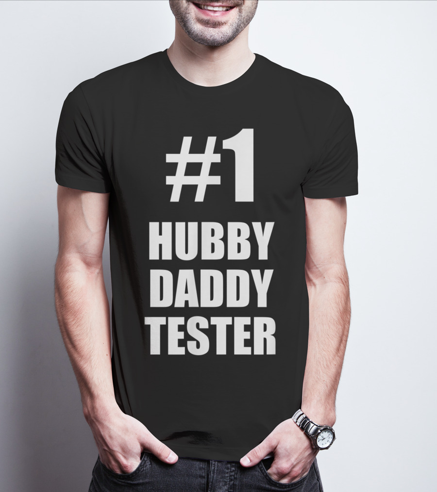 1 Hubby Daddy Tester For Husband And Father T-Shirt