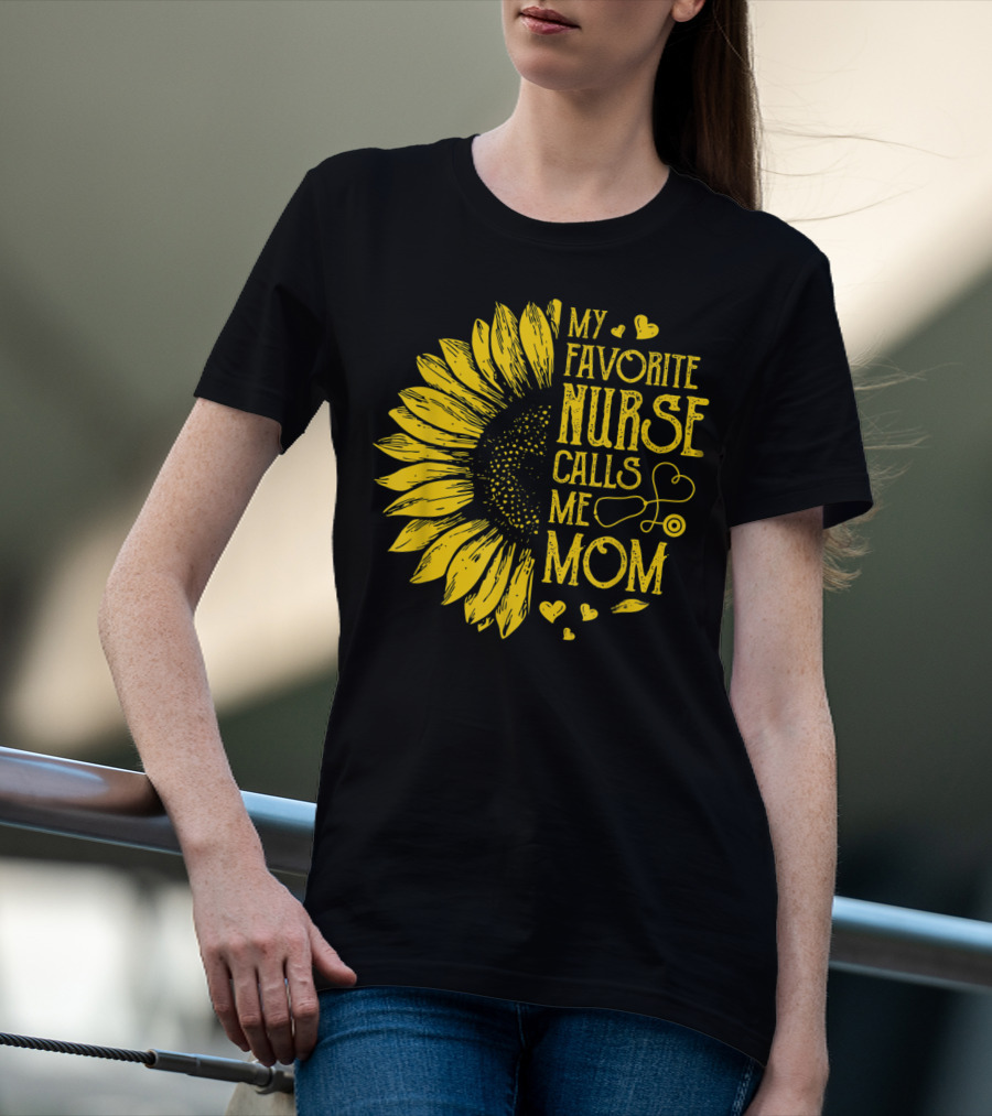 My Favorite Nurse Calls Me Mom Sunflower Heart T-Shirt