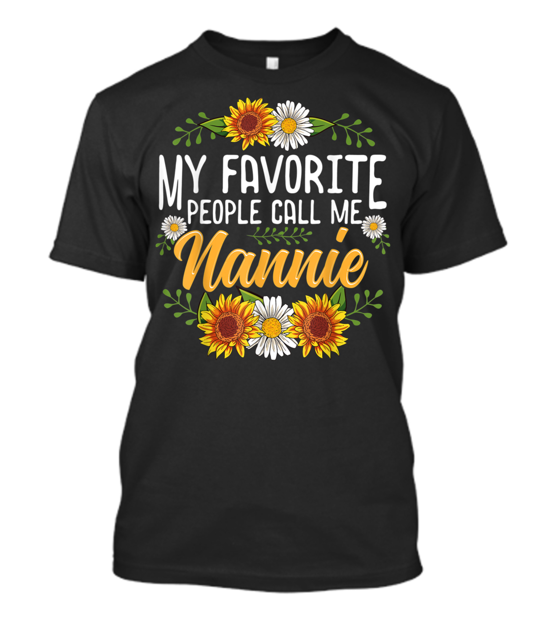 My Favorite People Call Me Nannie Sunflower And Daisy Floral T-Shirt
