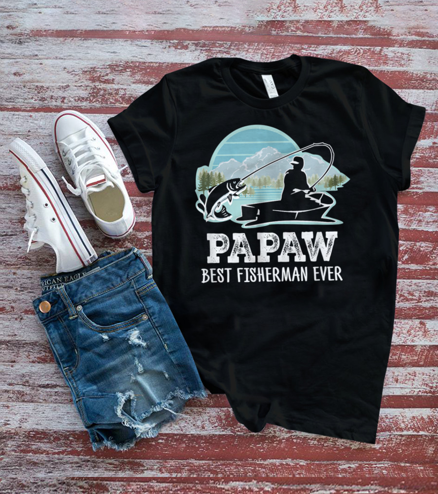 Papaw Best Fisherman Ever Fishing Grandpa T-Shirt