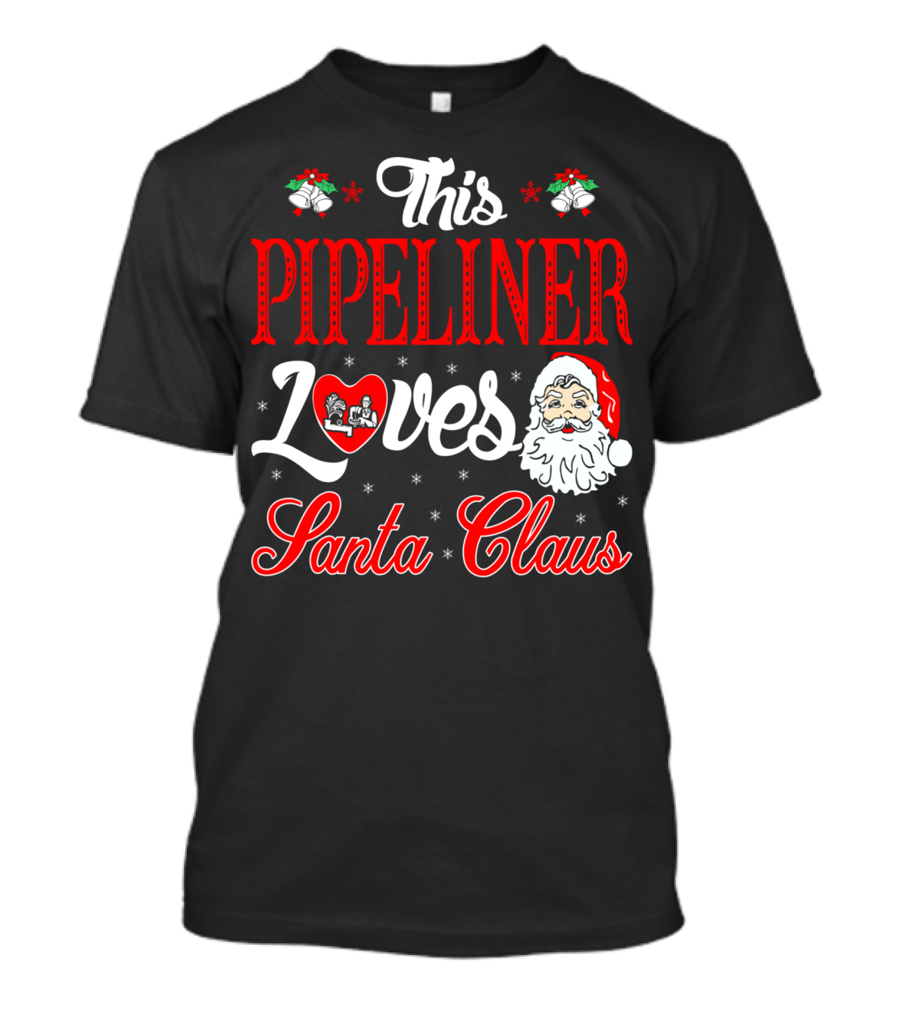 This Pipeliner Loves Santa Claus T-Shirt