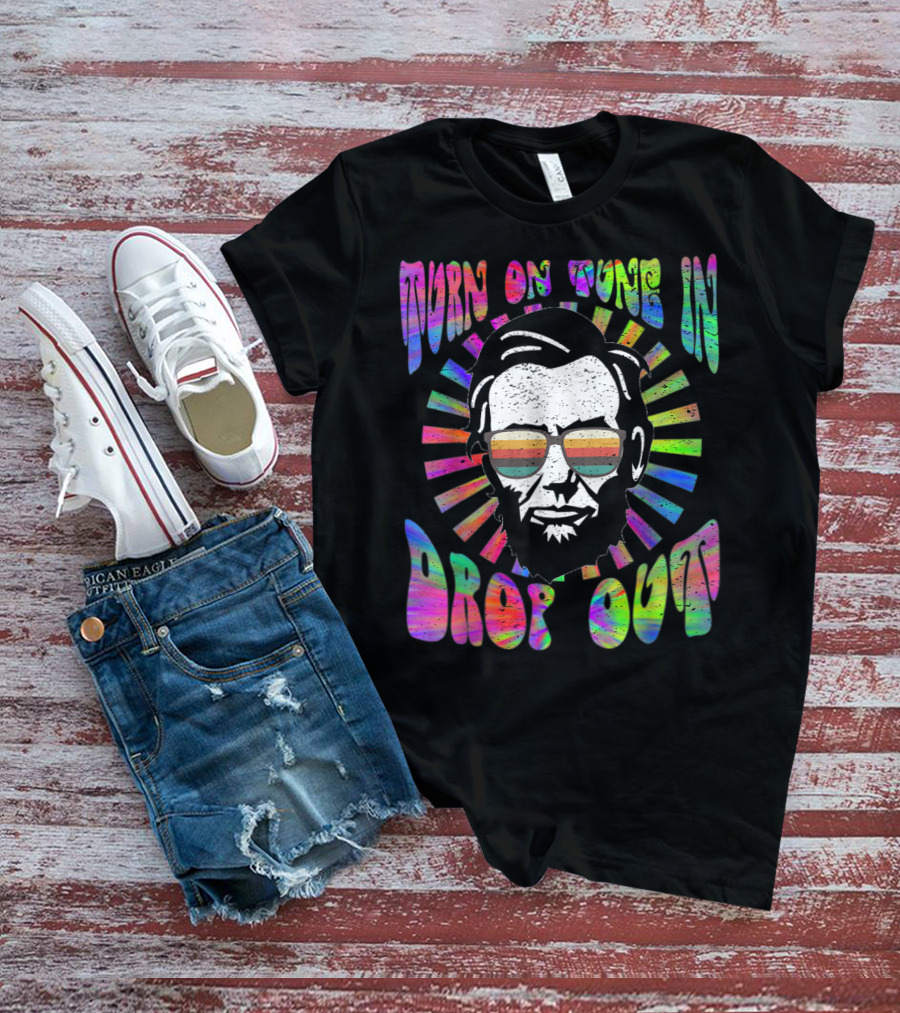 Turn On Tune In Drop Out Tie Dye EDM House Lincoln Psychedelic Sunglasses T-Shirt