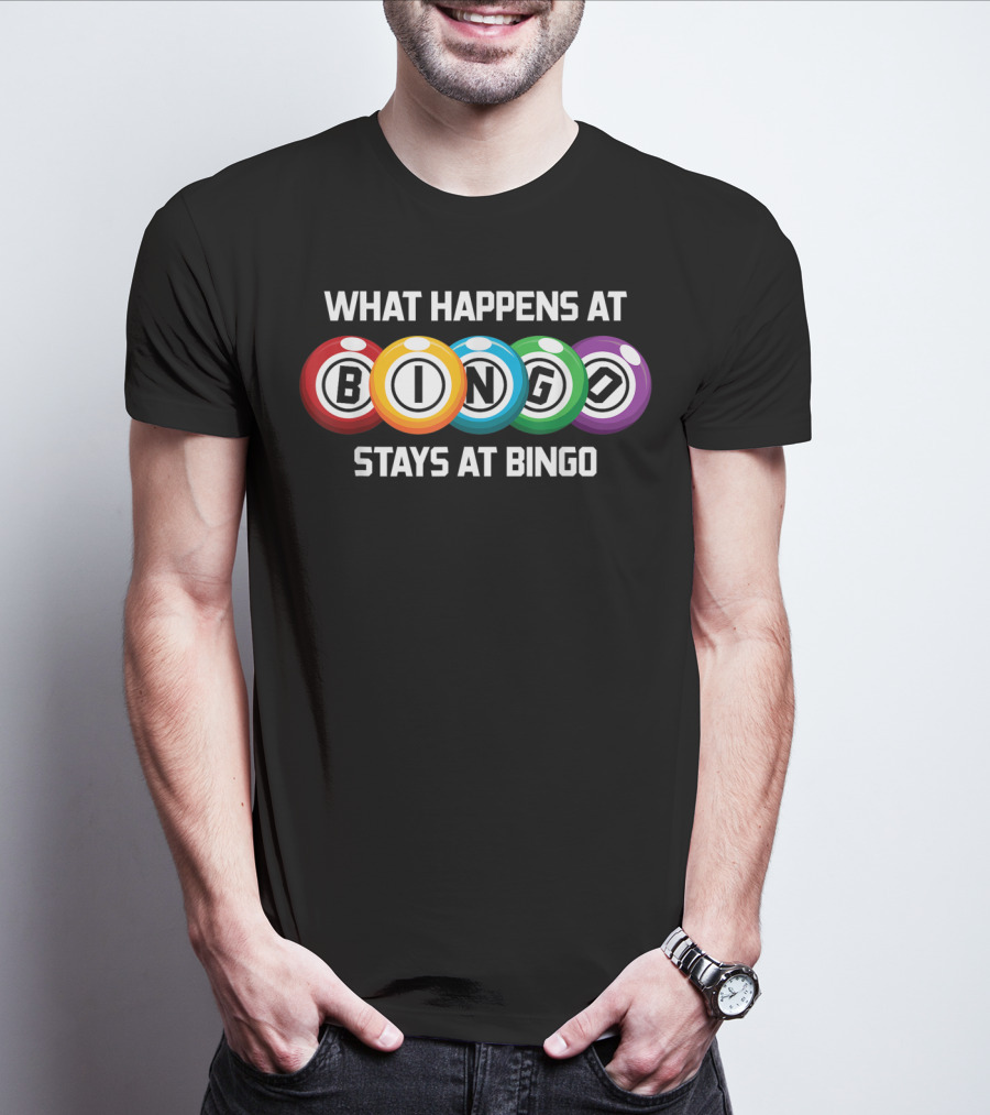 What Happens At Bingo Stays At Bingo Bingo Balls Colorful Display T-Shirt
