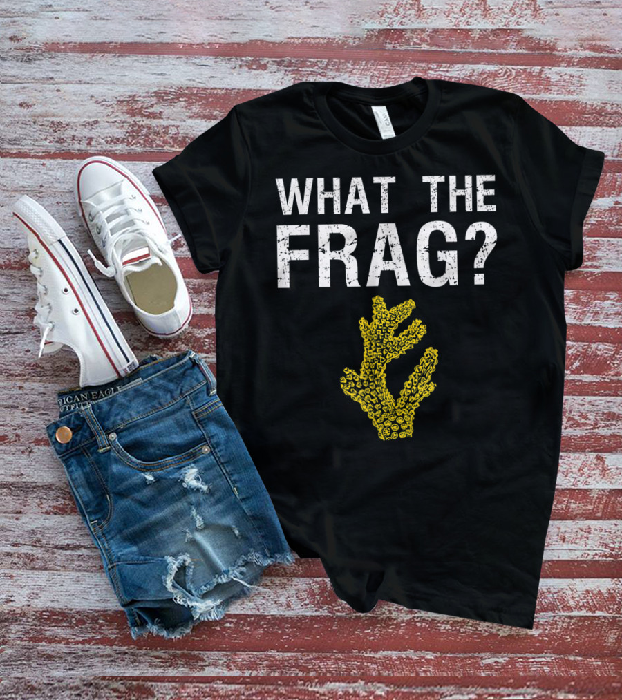 WHAT THE FRAG FUNNY SALTWATER AQUARIUM CORAL T-Shirt