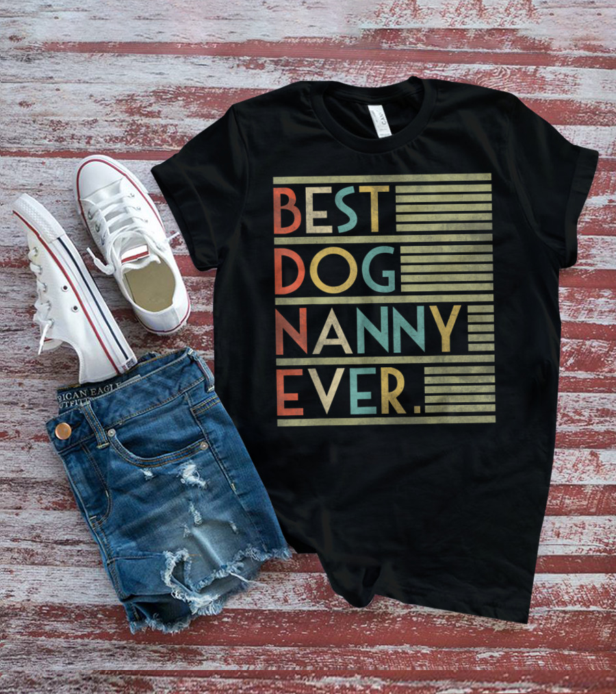 BEST DOG NANNY EVER FUNNY FOR DOG T-Shirt