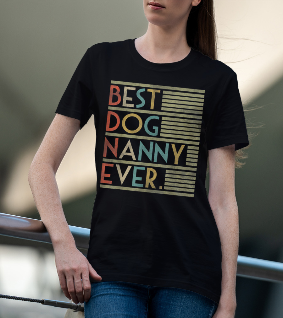 BEST DOG NANNY EVER FUNNY FOR DOG T-Shirt