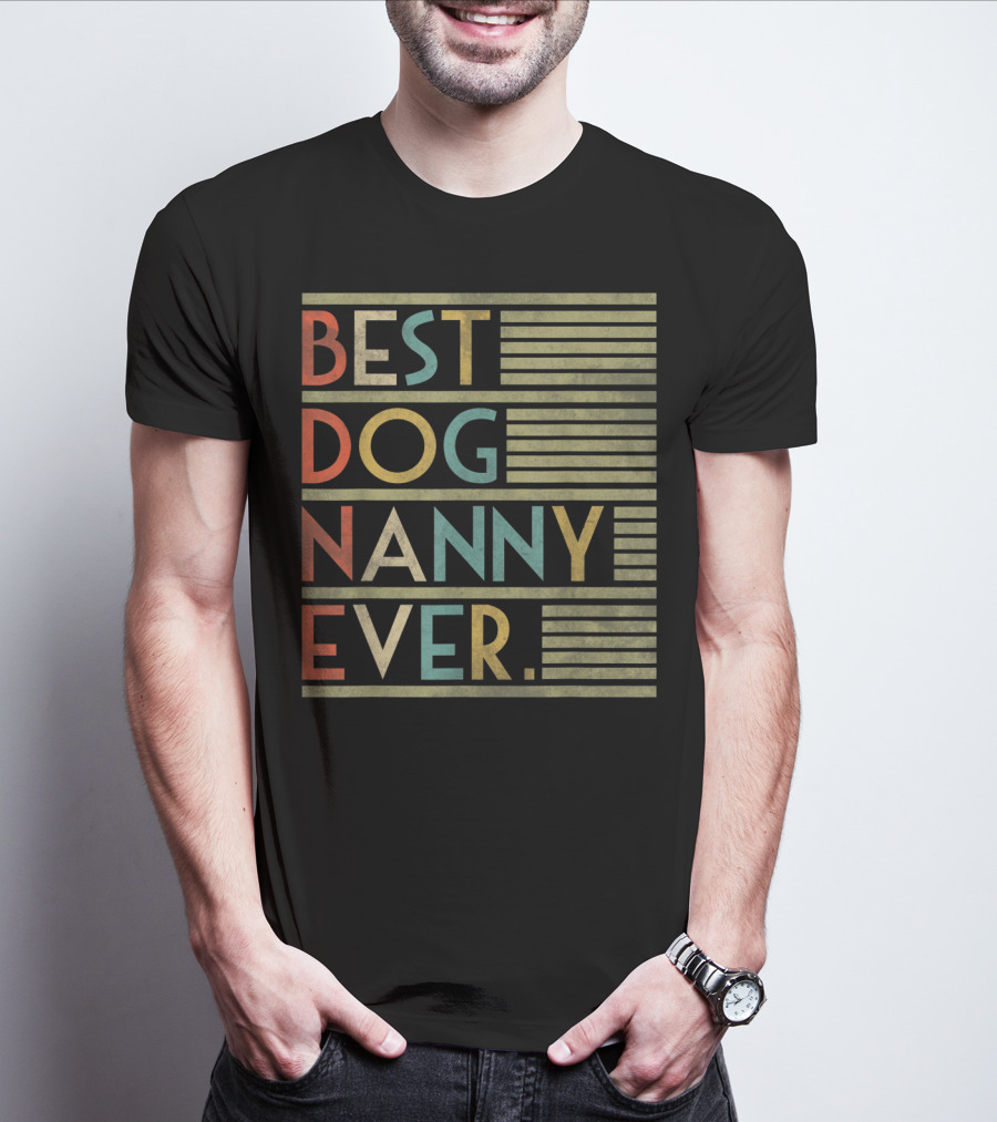 BEST DOG NANNY EVER FUNNY FOR DOG T-Shirt