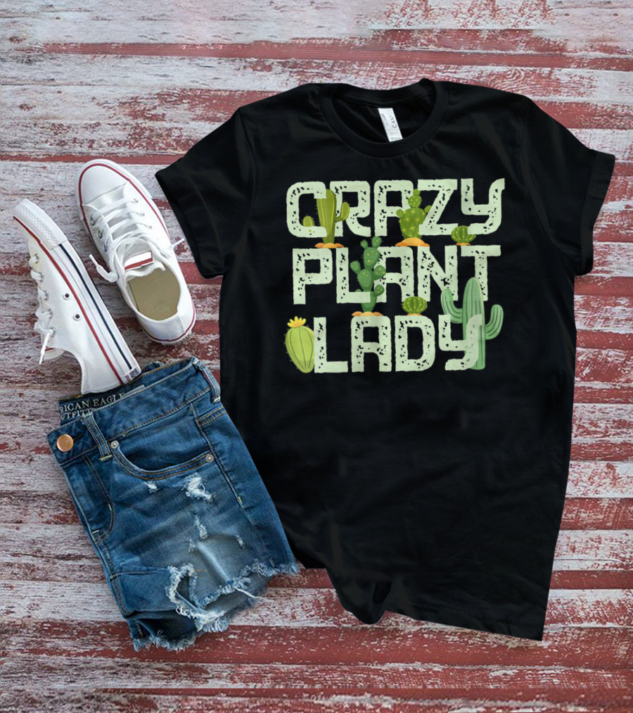 Crazy Plant Lady Funny Gardening With Cactuses T-Shirt