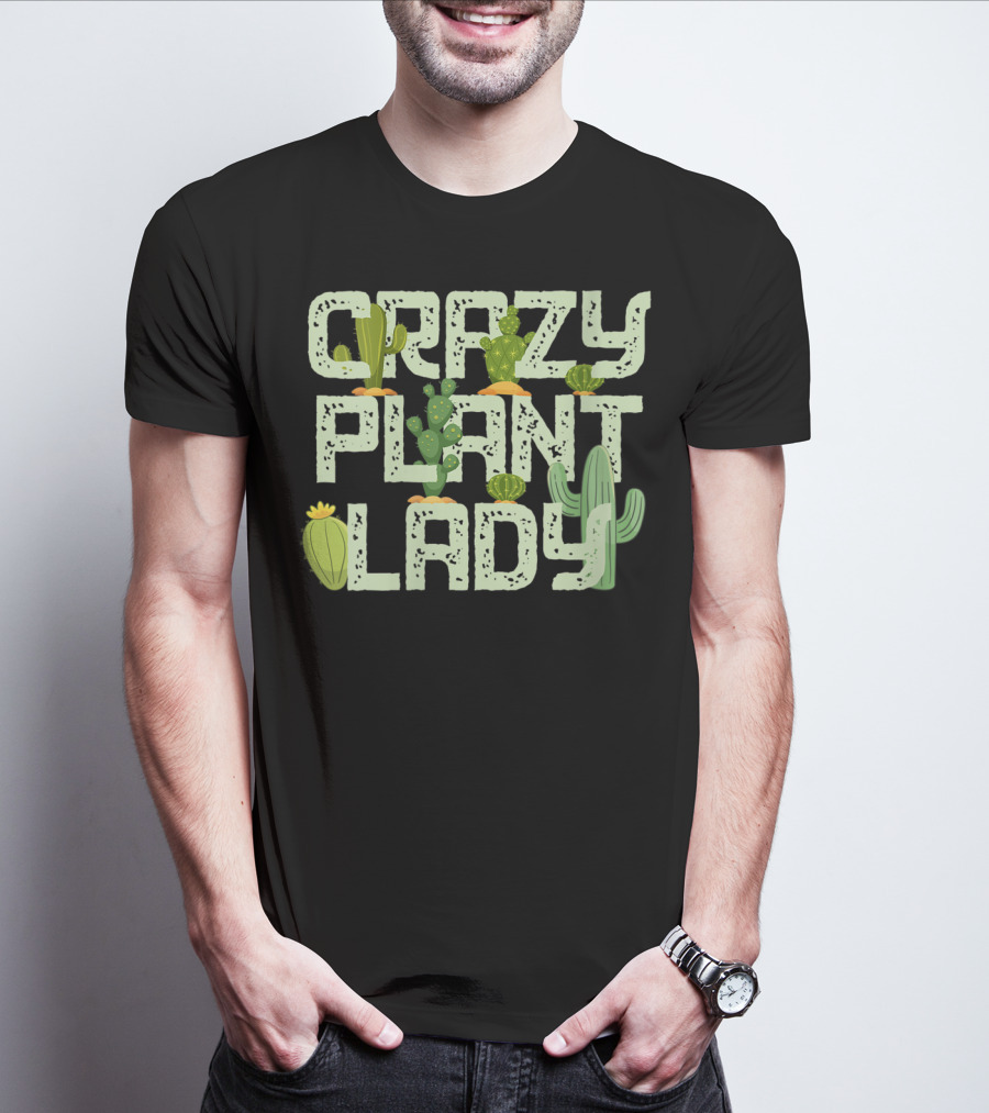 Crazy Plant Lady Funny Gardening With Cactuses T-Shirt