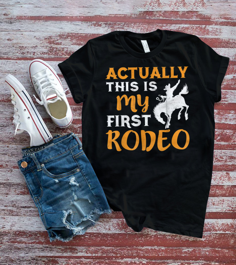 Actually This Is My First Rodeo Cowboy T-Shirt