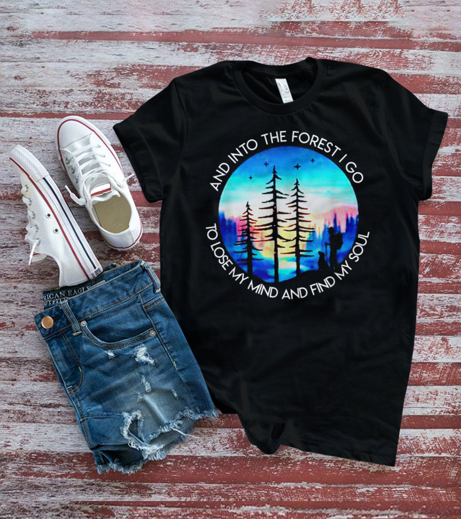 And Into The Forest I Go To Lose My Mind And Find My Soul Silhouette Scene T-Shirt