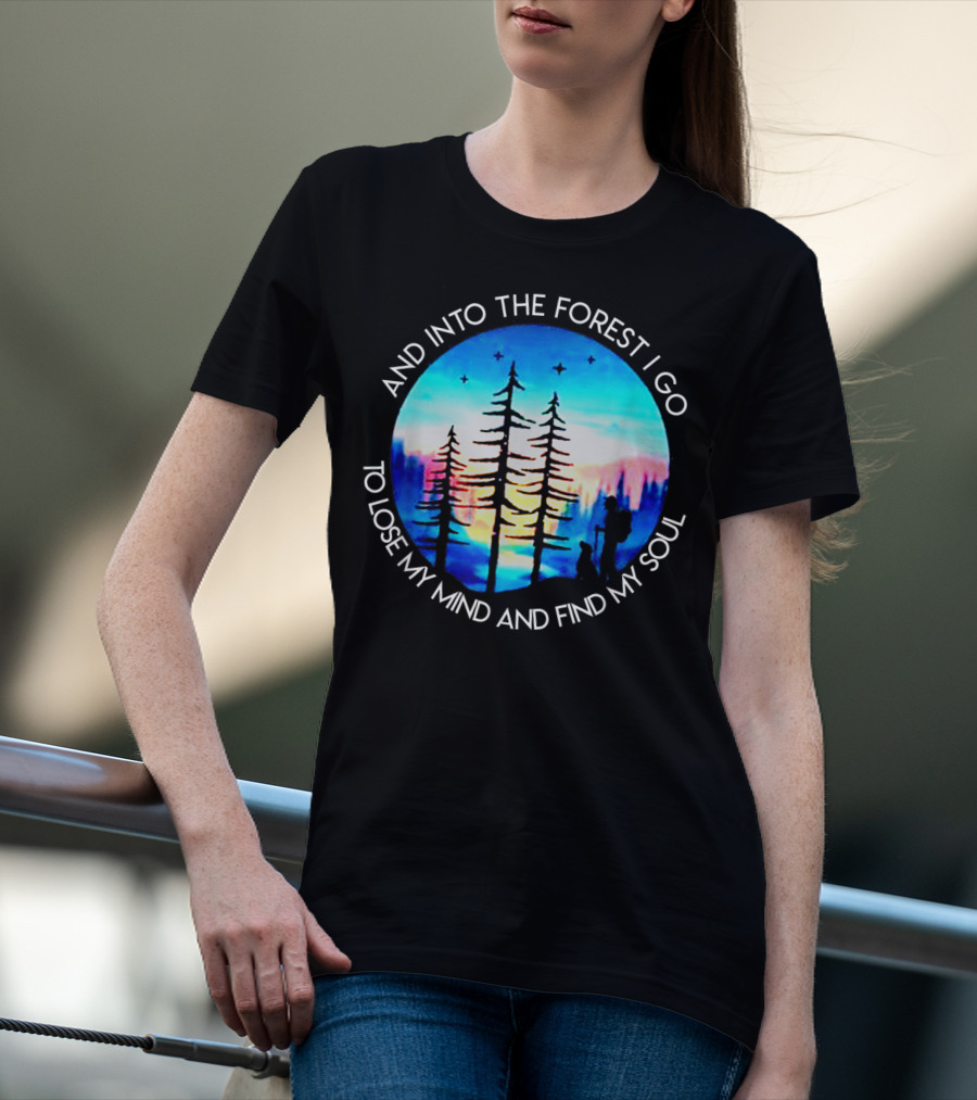 And Into The Forest I Go To Lose My Mind And Find My Soul Silhouette Scene T-Shirt