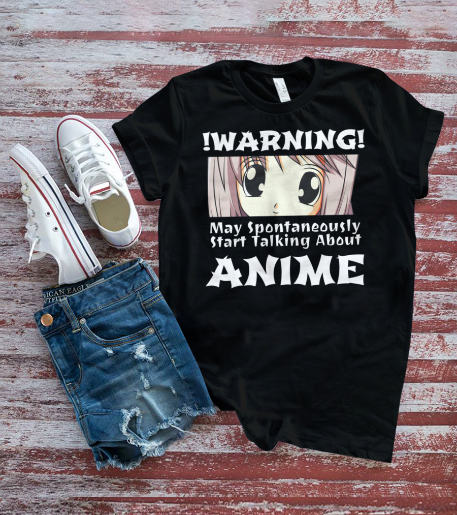 WARNING May Spontaneously Start Talking About Anime Anime Girl T-Shirt