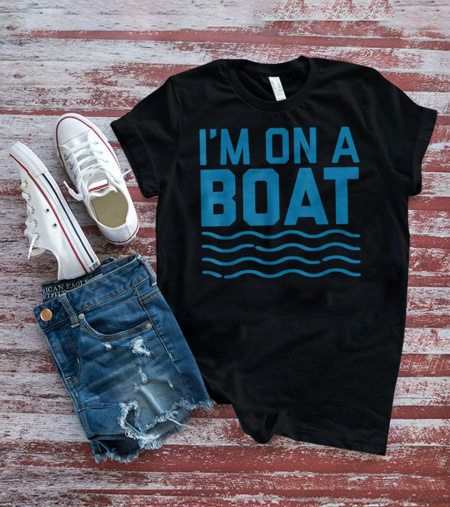I'm On A Boat Blue Wave Funny Cruise T-Shirt