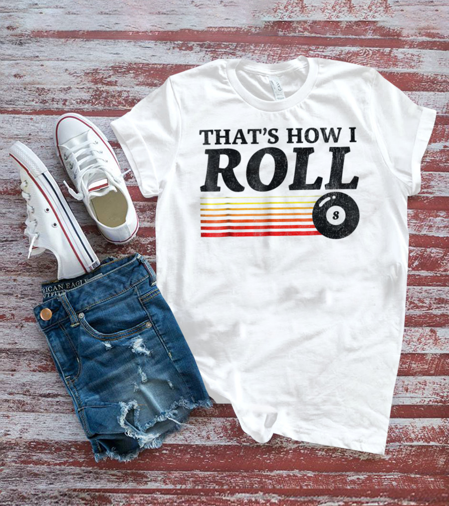 That's How I Roll Pool Billiards 8 Ball Retro Stripes T-Shirt