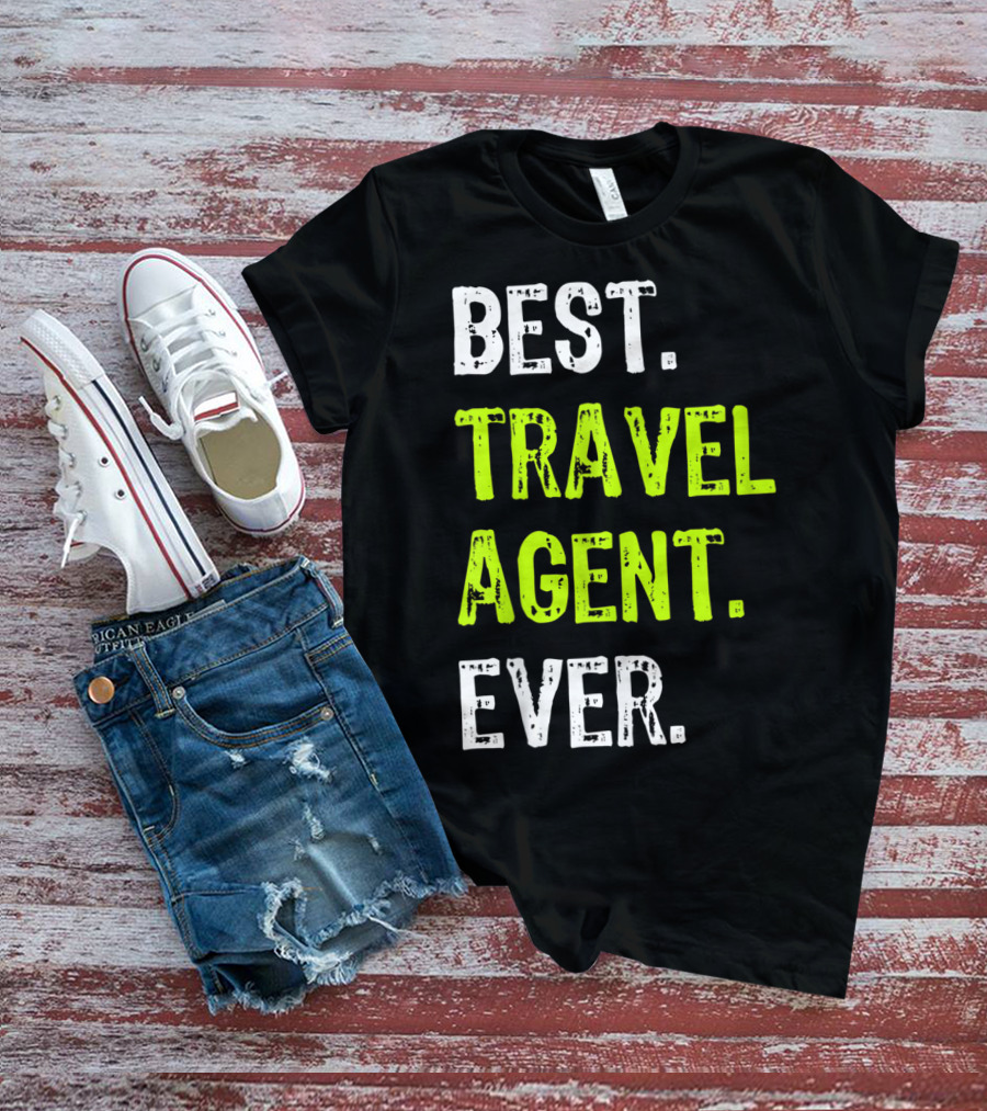 BEST TRAVEL AGENT EVER T-Shirt