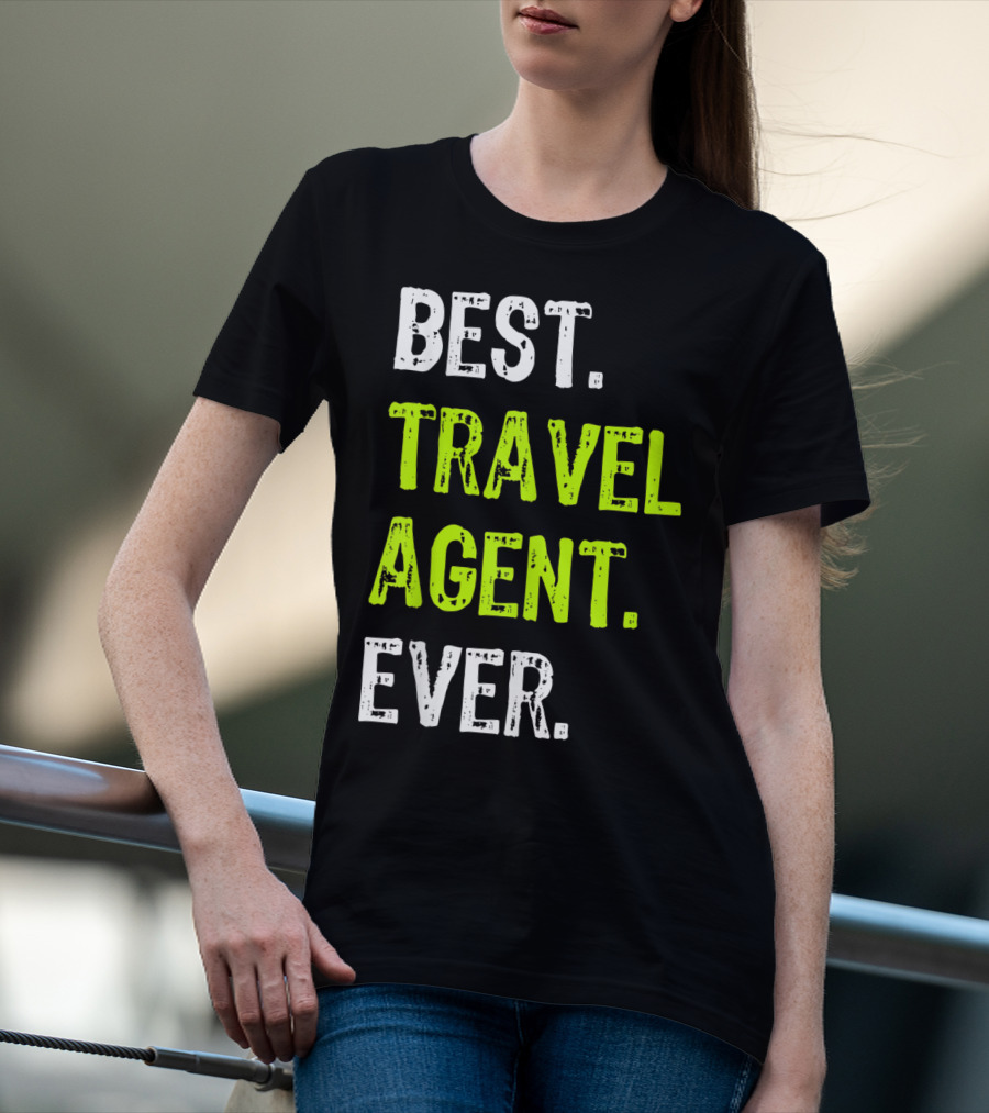 BEST TRAVEL AGENT EVER T-Shirt