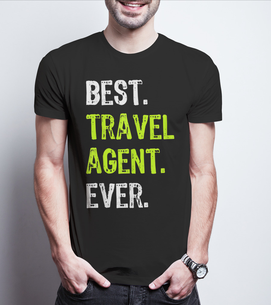 BEST TRAVEL AGENT EVER T-Shirt
