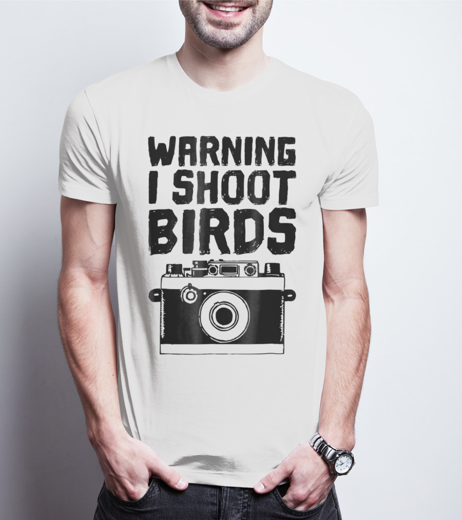 WARNING I SHOOT BIRDS Camera T-Shirt