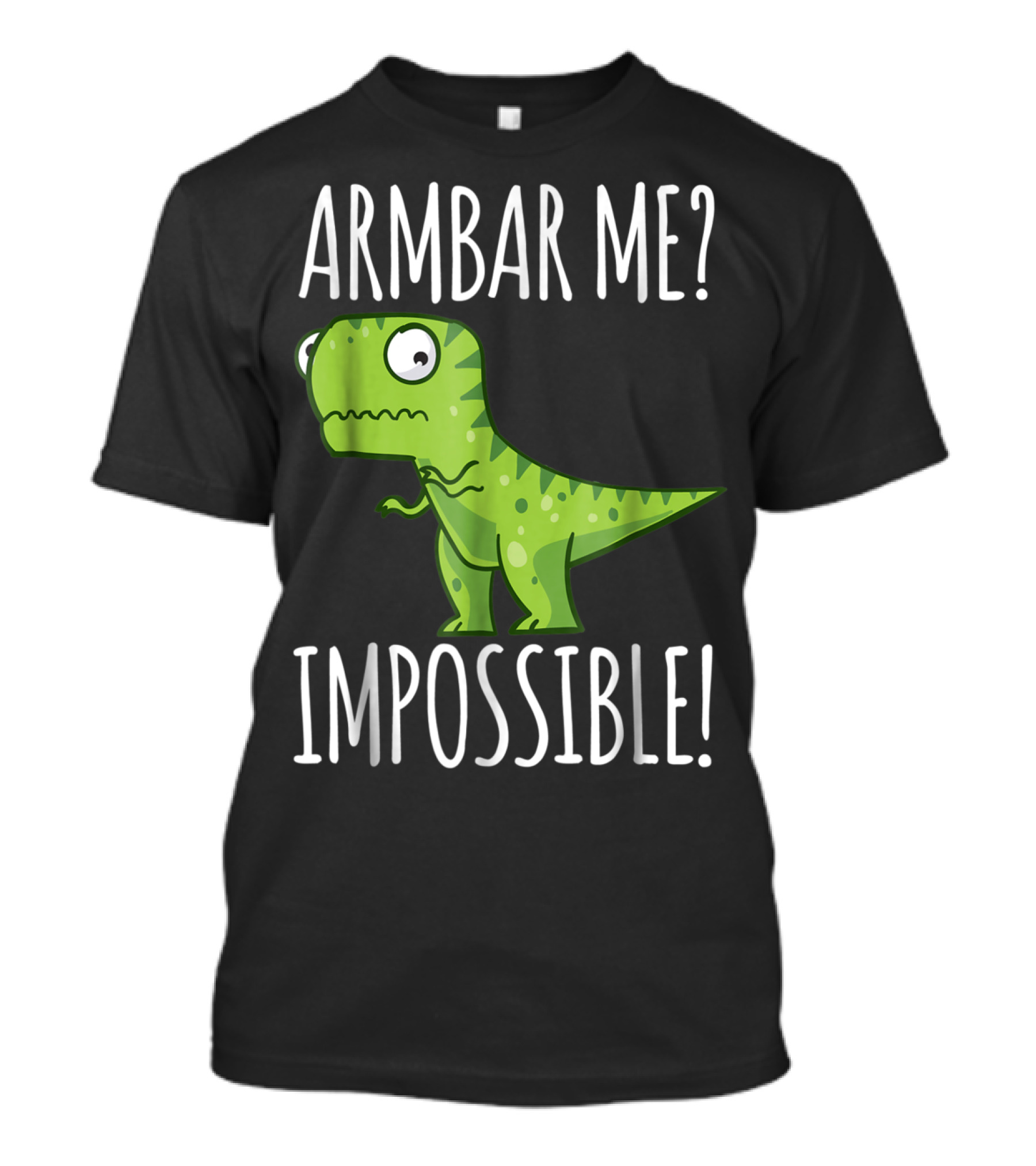 BJJ Brazilian Jiu Jitsu Armbar Me Impossible Dinosaur Rex T-Shirt