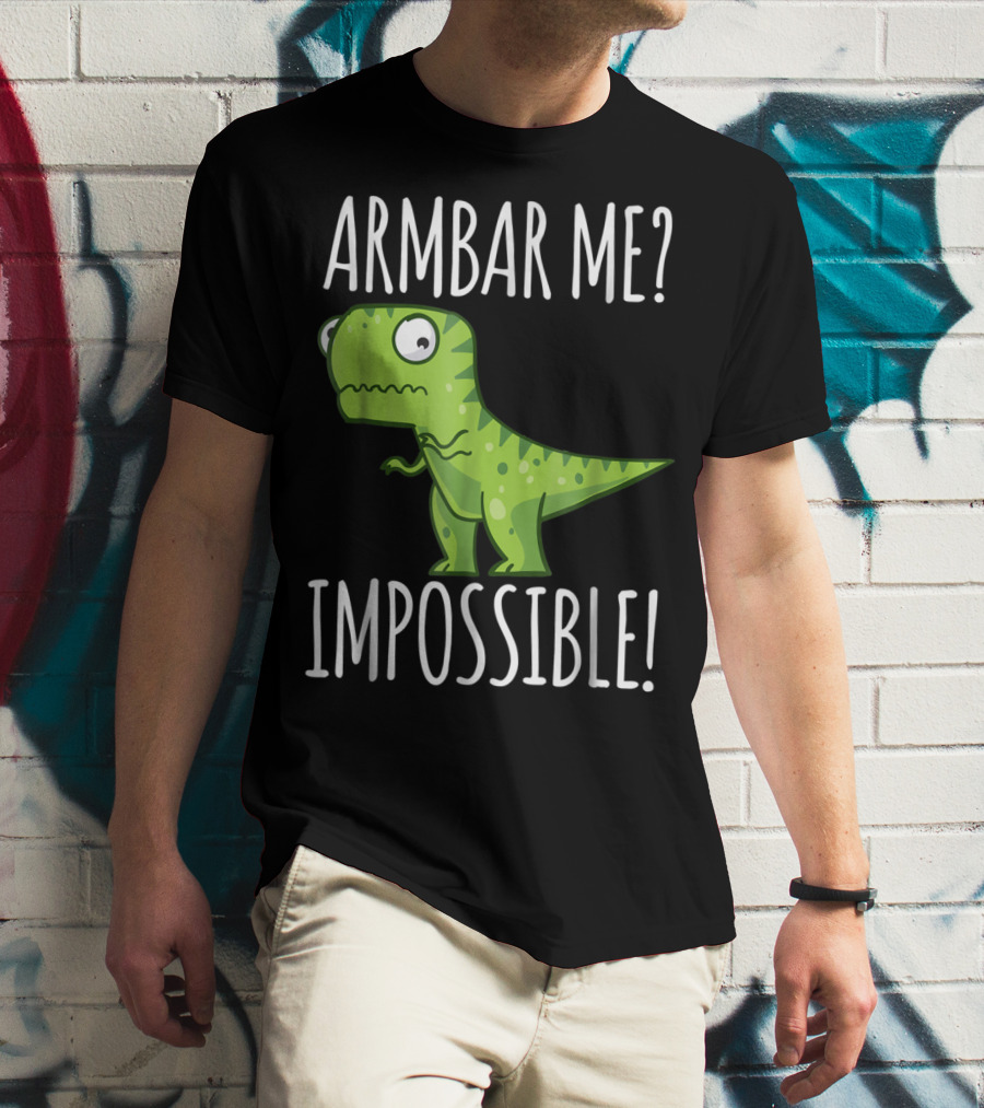 BJJ Brazilian Jiu Jitsu Armbar Me Impossible Dinosaur Rex T-Shirt