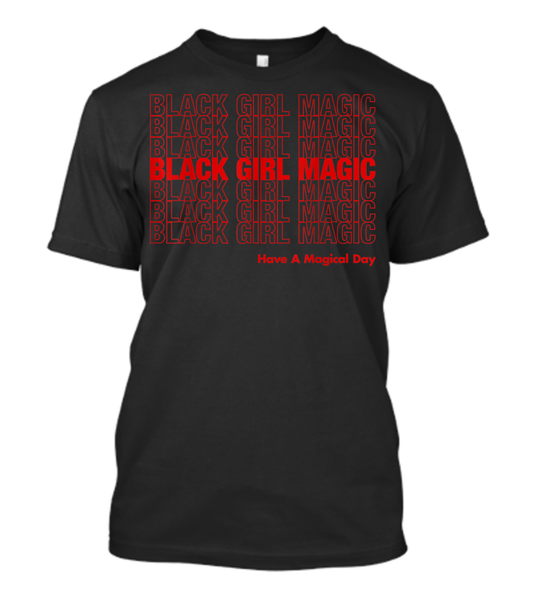 Black Girl Magic Have A Magical Day T-Shirt