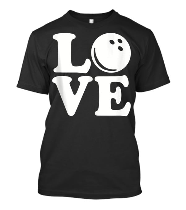 LOVE Bowling Ball T-Shirt