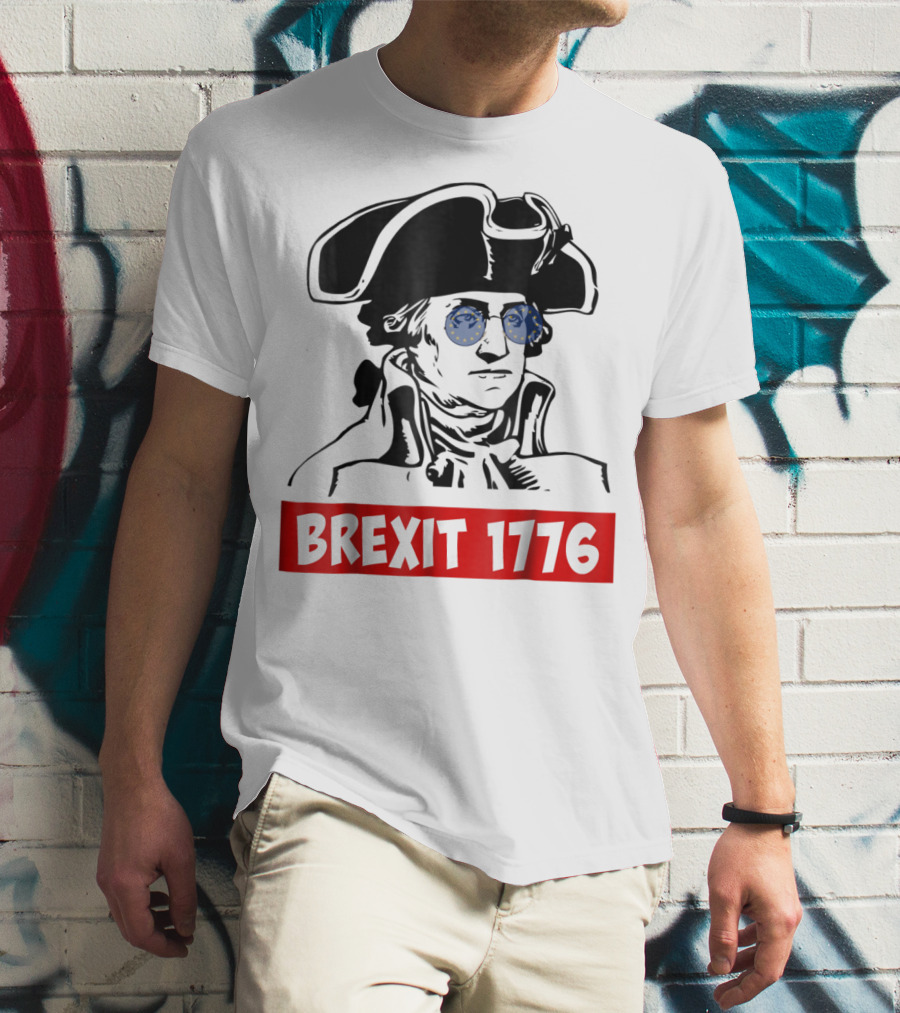 Brexit 1776 George Washington With EU Flag Sunglasses T-Shirt