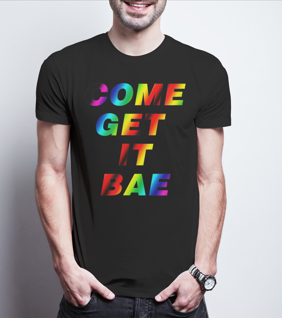 COME GET IT BAE T-Shirt