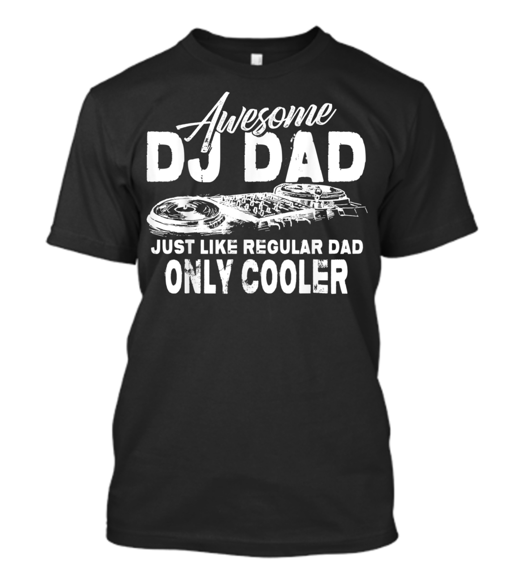 Awesome DJ Dad Just Like Regular Dad Only Cooler T-Shirt