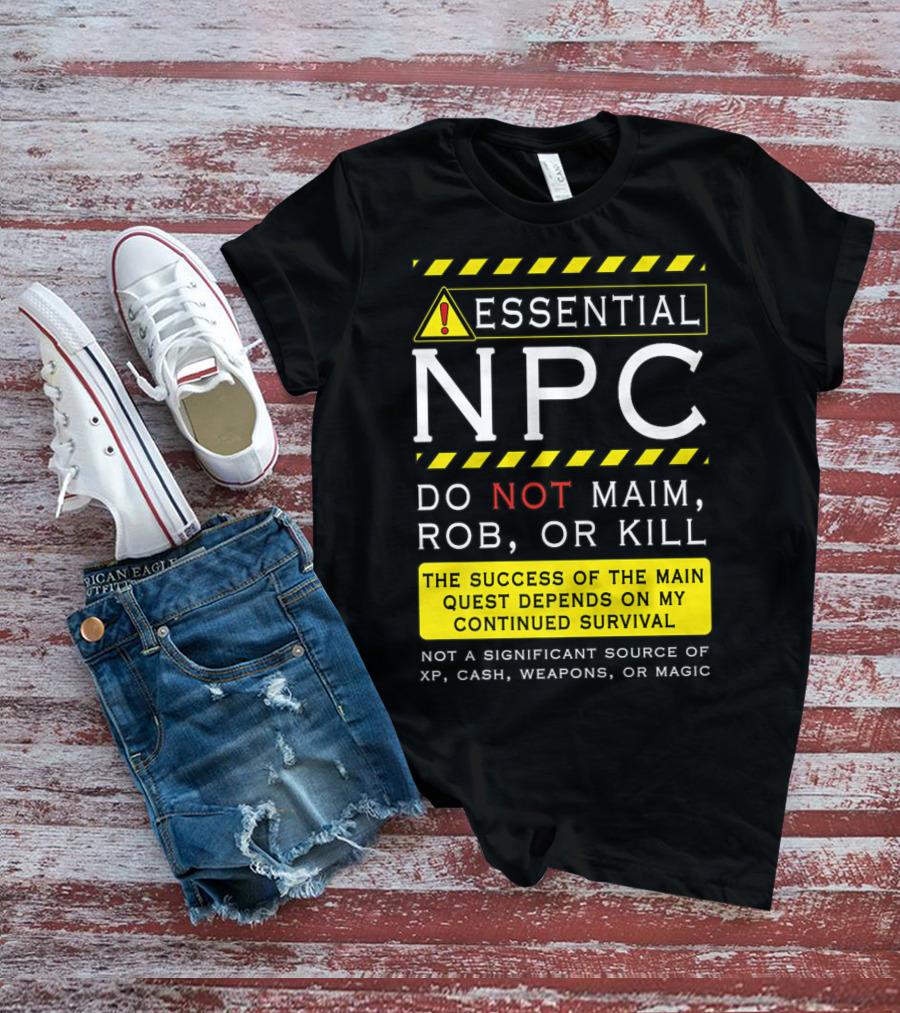 Essential NPC Do Not Maim Rob Or Kill Funny Awesome Roleplaying Game T-Shirt