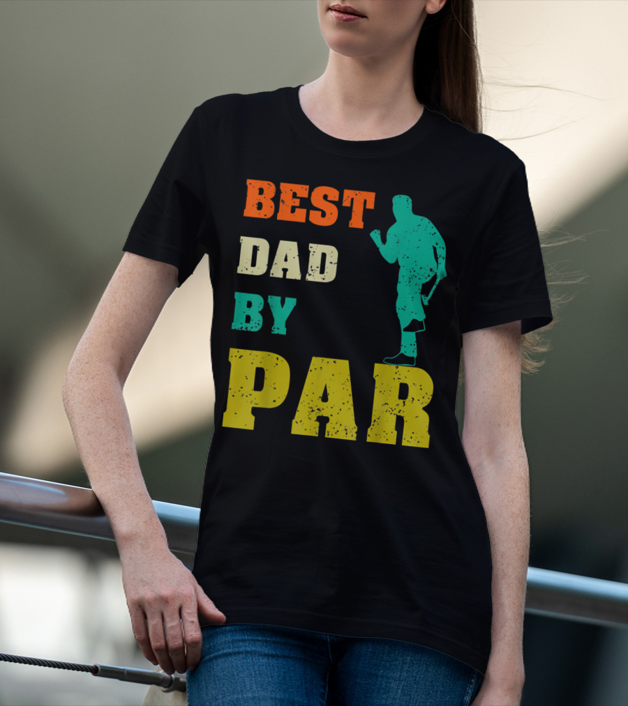 Best Dad By Par Dad Golfer Silhouette From Son Daughter T-Shirt
