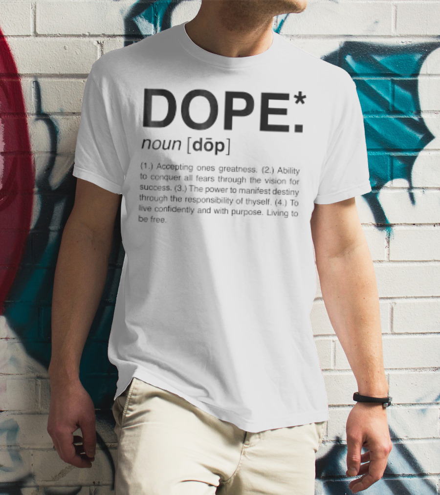 Dope Definition Accepting Ones Greatness Conquer Fears Manifest Destiny Live Confidently T-Shirt